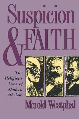 Suspicion & Faith: The Religious Uses of Modern Atheism (Paperback)