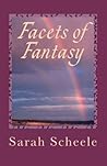 Facets of Fantasy by Sarah Scheele