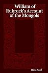 William of Rubruck's Account of the Mongols