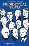 Complete Book of Presidential Trivia, The
