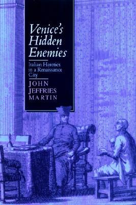 Venice's Hidden Enemies: Italian Heretics in a Renaissance City (Paperback)