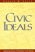 Civic Ideals: Conflicting Visions of Citizenship in U.S. History