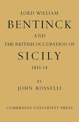Lord William Bentinck and the British Occupation of Sicily 1811 - 1814 (Paperback)