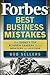 Forbes Best Business Mistakes: How Today's Top Business Leaders Turned Missteps into Success