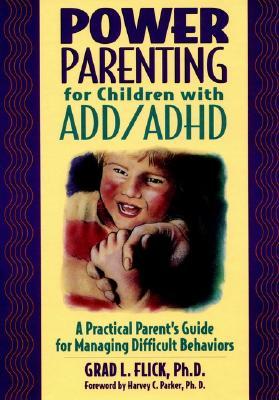 Power Parenting for Children With Add/Adhd: A Practical Parent's Guide for Managing Difficult Behaviors (Paperback)
