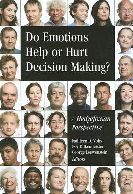 Do Emotions Help or Hurt Decisionmaking?: A Hedgefoxian Perspective (Hardcover)
