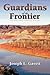 Guardians of the Frontier: The Cross Family Chronicle 1836-1903