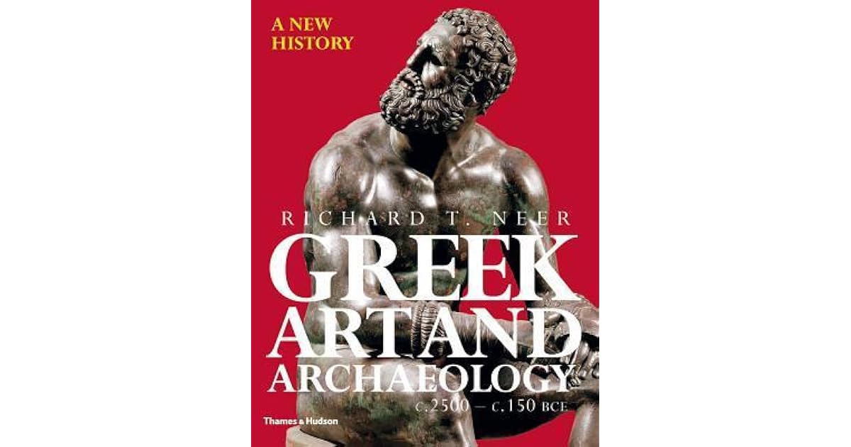 Greek Art and Archaeology A New History, c. 2500c. 150 BCE by Richard
