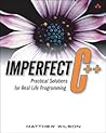 Imperfect C++: Practical Solutions For Real-life Programming Imperfect C++: Practical Solutions For Real-life Programming