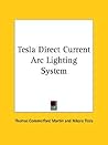 Tesla Direct Current Arc Lighting System Tesla Direct Current Arc Lighting System