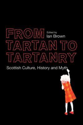 From Tartan to Tartanry: Scottish Culture, History and Myth (Hardcover)