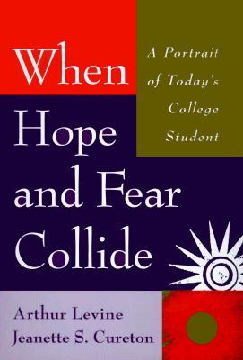 When Hope and Fear Collide: A Portrait of Today's College Student (Hardcover)