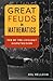 Great Feuds in Mathematics:...