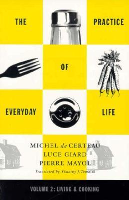 The Practice of Everyday Life, Vol. 2: Living and Cooking (Paperback)