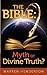 The Bible: Myth or Divine T...