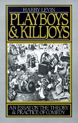 Playboys and Killjoys: An Essay on the Theory and Practice of Comedy (Paperback)