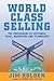 World-Class Selling: The Cr...