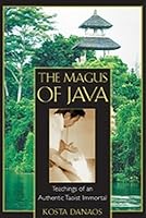 The Magus of Java: Teachings of an Authentic Taoist Immortal