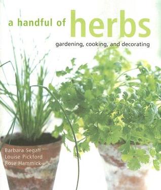 A Handful Of Herbs: Gardening, Cooking And Decorating (Paperback)
