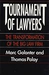 Tournament of Lawyers: The Transformation of the Big Law Firm Tournament of Lawyers: The Transformation of the Big Law Firm
