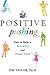 Positive Pushing: How to Raise a Successful and Happy Child