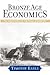 Bronze Age Economics: The B...