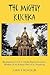 The Mighty Kuchka: Biographical Novel of Nikolai Rimsky-Korsakov, Member of the Russian Five of St. Petersburg