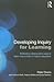 Developing Inquiry for Learning