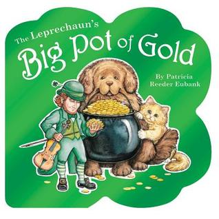 The Leprechaun's Big Pot Of Gold (Board Book)