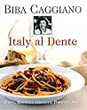 Italy Al Dente: Pasta, Risotto, Gnocchi, Polenta, Soup