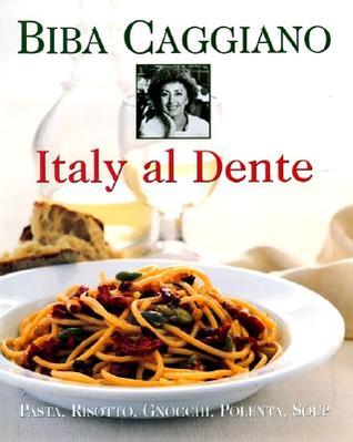 Italy Al Dente: Pasta, Risotto, Gnocchi, Polenta, Soup (Hardcover)