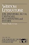 Wisdom Literature: Job, Proverbs, Ruth, Canticles, Ecclesiastes, and Ester (The Forms of the Old Testament Literature (FOTL)) Wisdom Literature: Job, Proverbs, Ruth, Canticles, Ecclesiastes, and Ester (The Forms of the Old Testament Literature (FOTL))