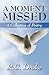 A Moment Missed: A Collection of Poetry