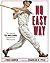 No Easy Way: The Story of T...