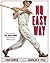 No Easy Way: The Story of Ted Williams and the Last .400 Season