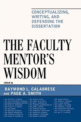 The Faculty Mentor's Wisdom: Conceptualizing, Writing, and Defending the Dissertation (Paperback)