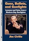 Guns, Bullets, and Gunfights: Lessons and Tales from a Modern-Day Gunfighter