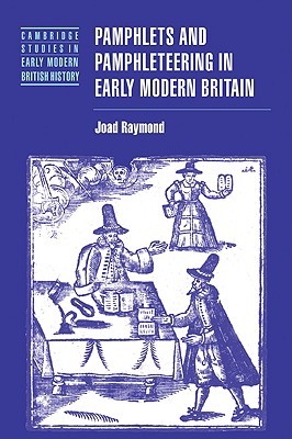 Pamphlets and Pamphleteering in Early Modern Britain (Cambridge Studies in Early Modern British History)