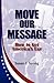 Move Our Message: How to Get America's Ear