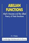 Abelian Functions: Abel's Theorem and the Allied Theory of Theta Functions (Cambridge Mathematical Library) (Volume 0) Abelian Functions: Abel's Theorem and the Allied Theory of Theta Functions (Cambridge Mathematical Library) (Volume 0)