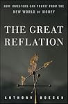 The Great Reflation: How Investors Can Profit From the New World of Money The Great Reflation: How Investors Can Profit From the New World of Money