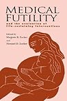 Medical Futility: And the Evaluation of Life-Sustaining Interventions (Volume 0)