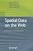 Spatial Data on the Web: Modeling and Management