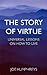 The Story of Virtue by Joe Humphreys