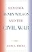 Senator Henry Wilson and the Civil War