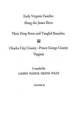Early Virginia Families Along the James River Vol. II, Charles City--Prince George County, Virginia (Paperback)
