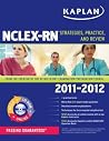 Kaplan NCLEX-RN 2011-2012 Edition with CD-ROM: Strategies, Practice, and Review Kaplan NCLEX-RN 2011-2012 Edition with CD-ROM: Strategies, Practice, and Review