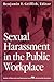 Sexual Harassment in the Public Workplace by Benjamin E. Griffith