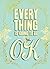 Everything Is Going to Be OK by Chronicle Books