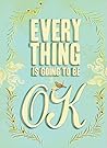 Everything Is Going to Be OK by Chronicle Books